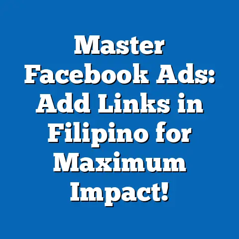 Master Facebook Ads: Add Links in Filipino for Maximum Impact!
