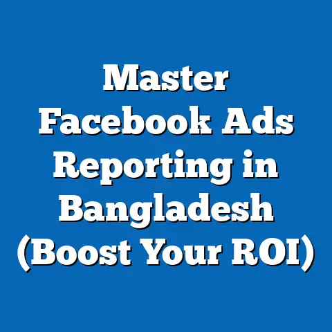 Master Facebook Ads Reporting in Bangladesh (Boost Your ROI)