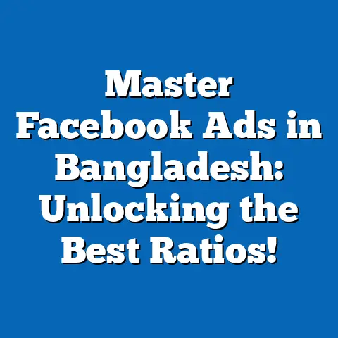 Master Facebook Ads in Bangladesh: Unlocking the Best Ratios!