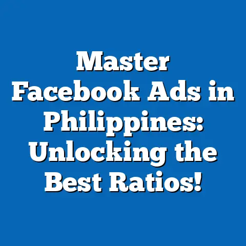 Master Facebook Ads in Philippines: Unlocking the Best Ratios!