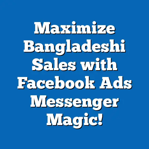 Maximize Bangladeshi Sales with Facebook Ads Messenger Magic!