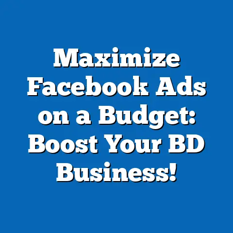 Maximize Facebook Ads on a Budget: Boost Your BD Business!