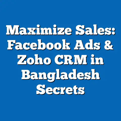 Maximize Sales: Facebook Ads & Zoho CRM in Bangladesh Secrets