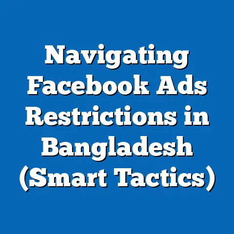Navigating Facebook Ads Restrictions in Bangladesh (Smart Tactics)