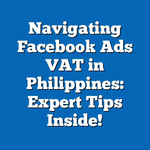 Navigating Facebook Ads VAT in Philippines: Expert Tips Inside!