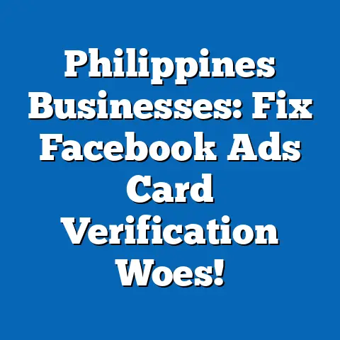 Philippines Businesses: Fix Facebook Ads Card Verification Woes!