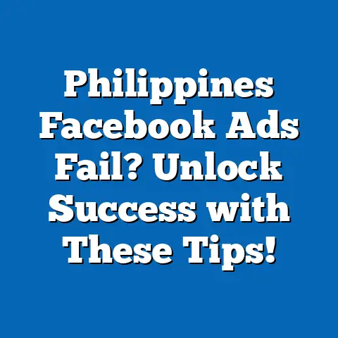 Philippines Facebook Ads Fail? Unlock Success with These Tips!
