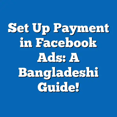 Set Up Payment in Facebook Ads: A Bangladeshi Guide!