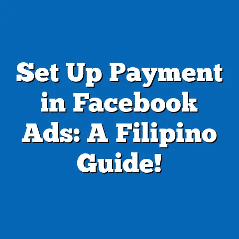 Set Up Payment in Facebook Ads: A Filipino Guide!