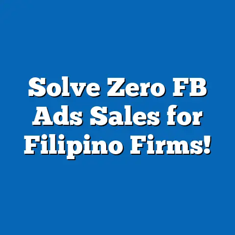 Solve Zero FB Ads Sales for Filipino Firms!