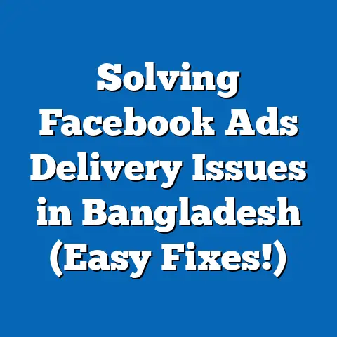 Solving Facebook Ads Delivery Issues in Bangladesh (Easy Fixes!)