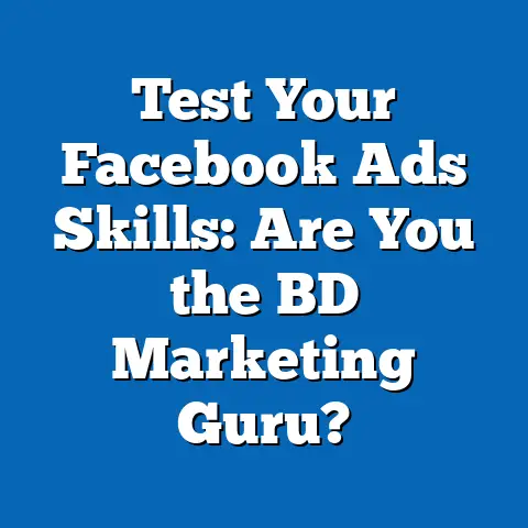 Test Your Facebook Ads Skills: Are You the BD Marketing Guru?