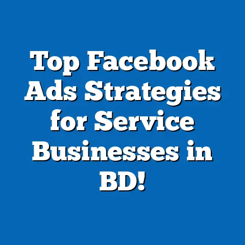 Top Facebook Ads Strategies for Service Businesses in BD!