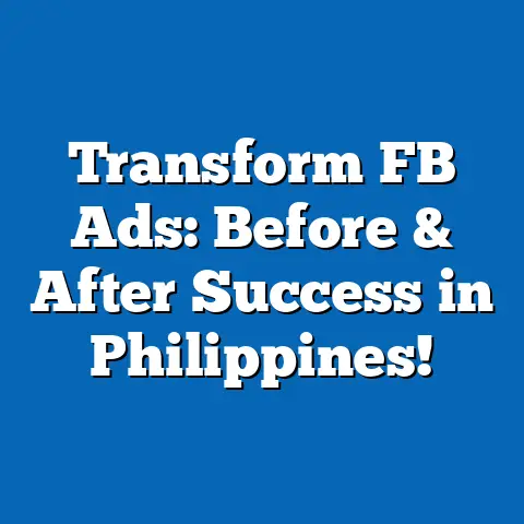 Transform FB Ads: Before & After Success in Philippines!