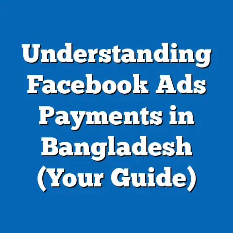 Understanding Facebook Ads Payments in Bangladesh (Your Guide)