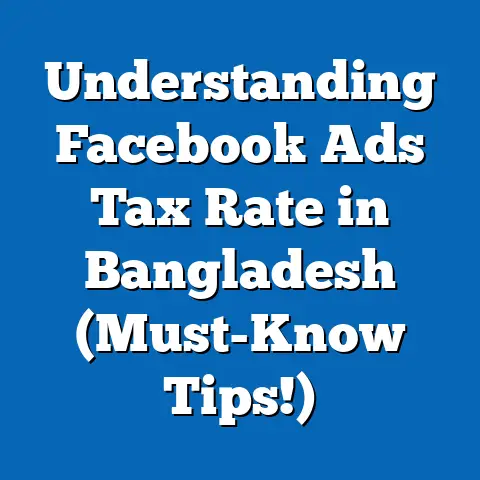 Understanding Facebook Ads Tax Rate in Bangladesh (Must-Know Tips!)
