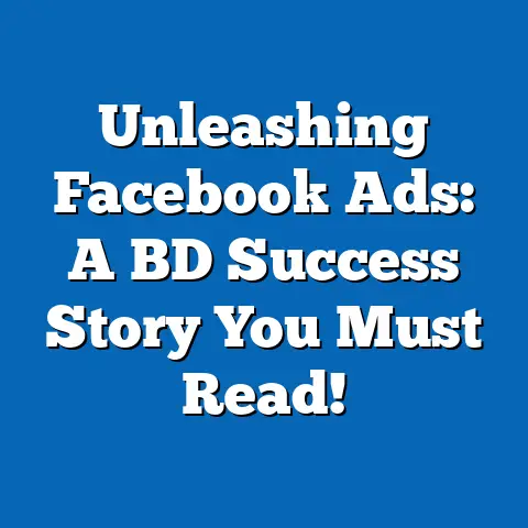 Unleashing Facebook Ads: A BD Success Story You Must Read!
