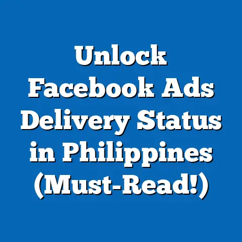 Unlock Facebook Ads Delivery Status in Philippines (Must-Read!)