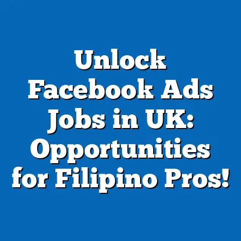 Unlock Facebook Ads Jobs in UK: Opportunities for Filipino Pros!