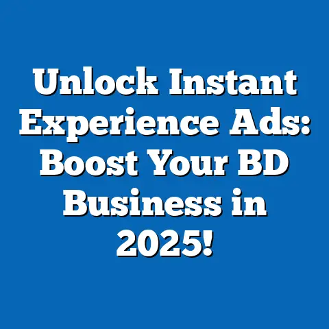 Unlock Instant Experience Ads: Boost Your BD Business in 2025!