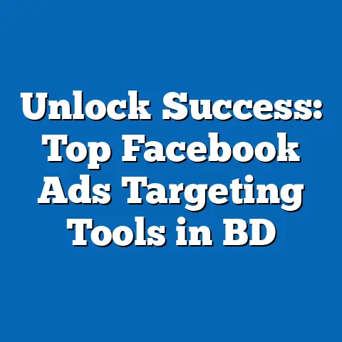 Unlock Success: Top Facebook Ads Targeting Tools in BD