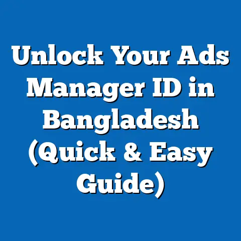 Unlock Your Ads Manager ID in Bangladesh (Quick & Easy Guide)