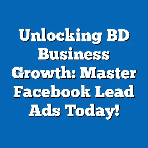 Unlocking BD Business Growth: Master Facebook Lead Ads Today!