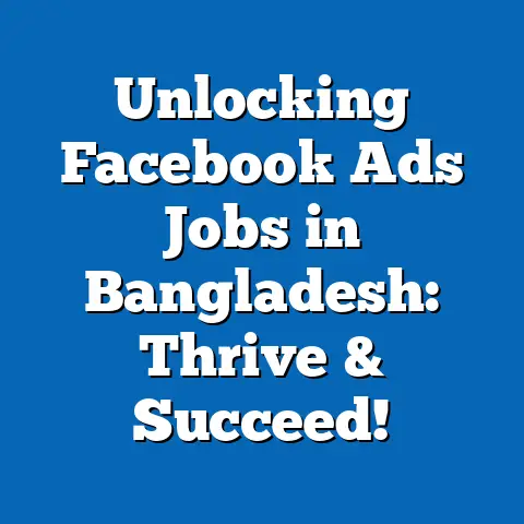 Unlocking Facebook Ads Jobs in Bangladesh: Thrive & Succeed!