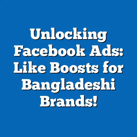 Unlocking Facebook Ads: Like Boosts for Bangladeshi Brands!