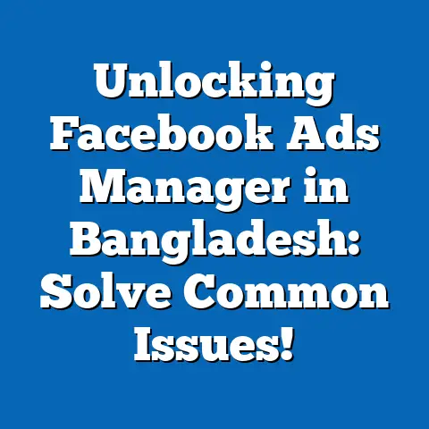 Unlocking Facebook Ads Manager in Bangladesh: Solve Common Issues!