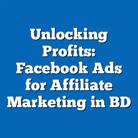 Unlocking Profits: Facebook Ads for Affiliate Marketing in BD