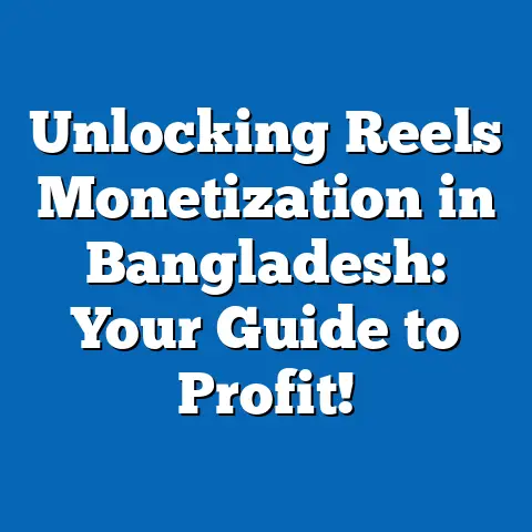 Unlocking Reels Monetization in Bangladesh: Your Guide to Profit!