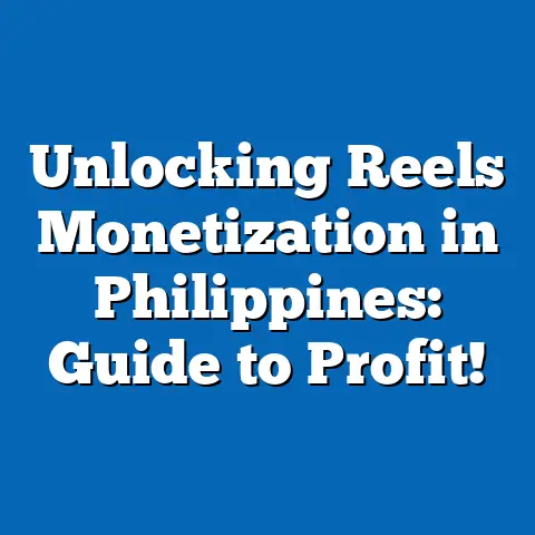 Unlocking Reels Monetization in Philippines: Guide to Profit!