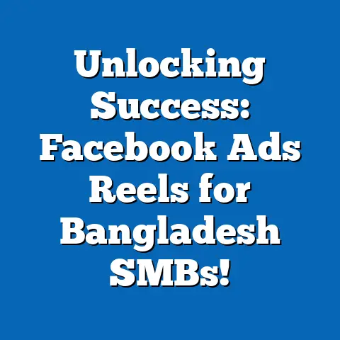 Unlocking Success: Facebook Ads Reels for Bangladesh SMBs!