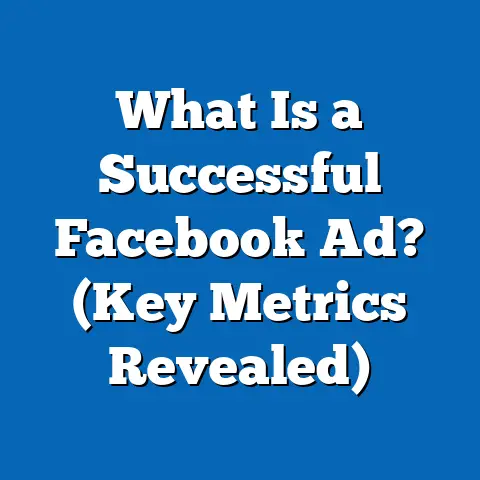 What Is a Successful Facebook Ad? (Key Metrics Revealed)