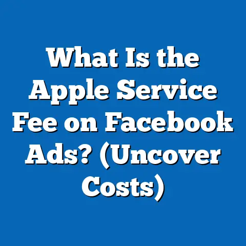 What Is the Apple Service Fee on Facebook Ads? (Uncover Costs)