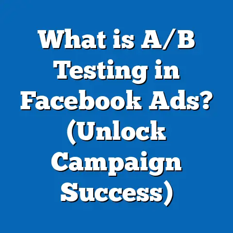 What is A/B Testing in Facebook Ads? (Unlock Campaign Success)
