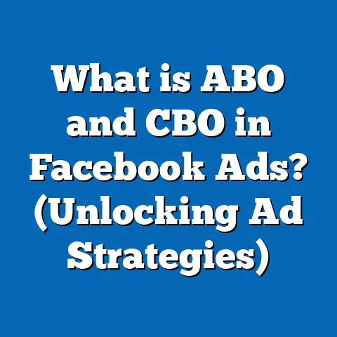 What is ABO and CBO in Facebook Ads? (Unlocking Ad Strategies)