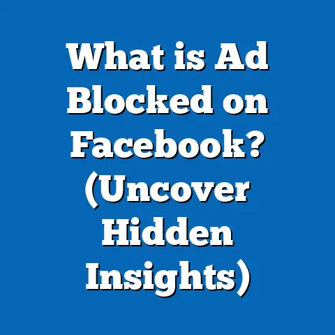What is Ad Blocked on Facebook? (Uncover Hidden Insights)