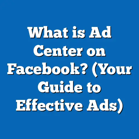 What is Ad Center on Facebook? (Your Guide to Effective Ads)