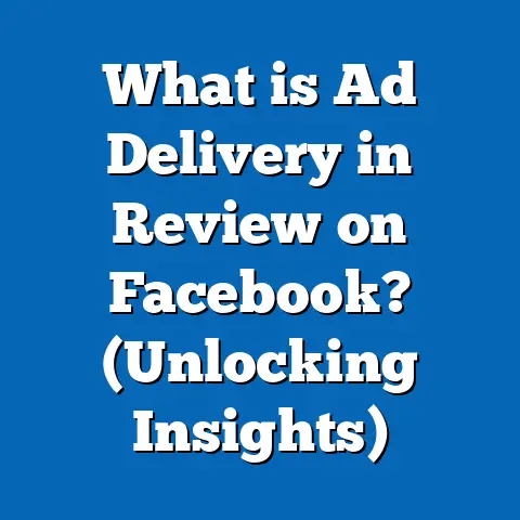 What is Ad Delivery in Review on Facebook? (Unlocking Insights)
