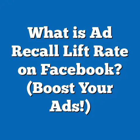 What is Ad Recall Lift Rate on Facebook? (Boost Your Ads!)