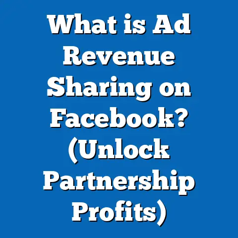 What is Ad Revenue Sharing on Facebook? (Unlock Partnership Profits)