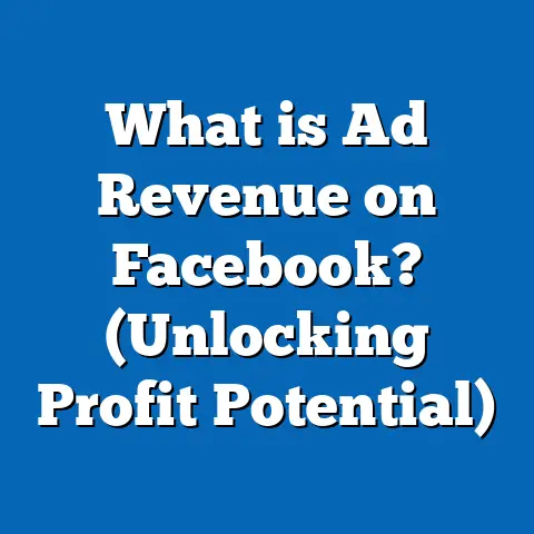 What is Ad Revenue on Facebook? (Unlocking Profit Potential)