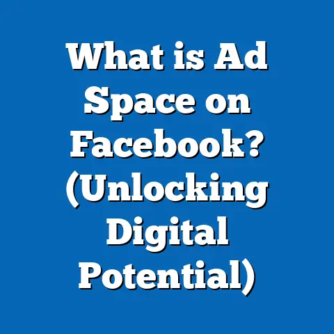 What is Ad Space on Facebook? (Unlocking Digital Potential)