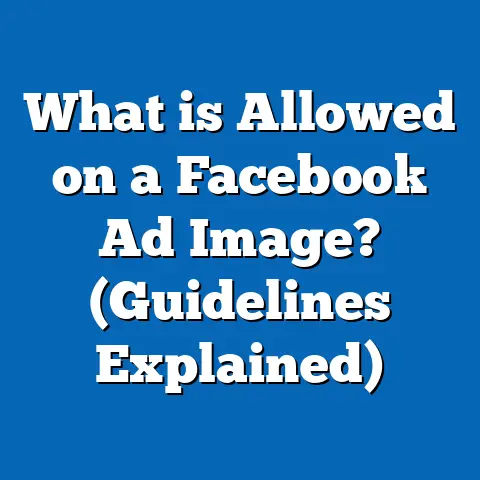 What is Allowed on a Facebook Ad Image? (Guidelines Explained)