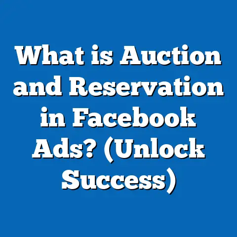 What is Auction and Reservation in Facebook Ads? (Unlock Success)