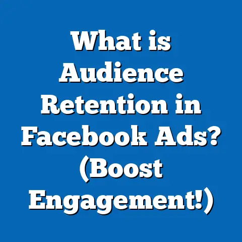 What is Audience Retention in Facebook Ads? (Boost Engagement!)