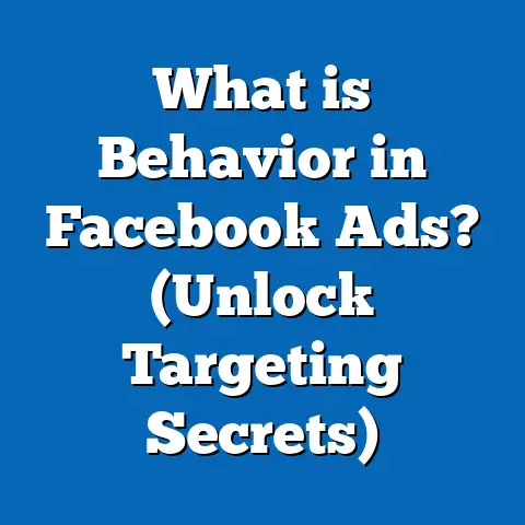 What is Behavior in Facebook Ads? (Unlock Targeting Secrets)