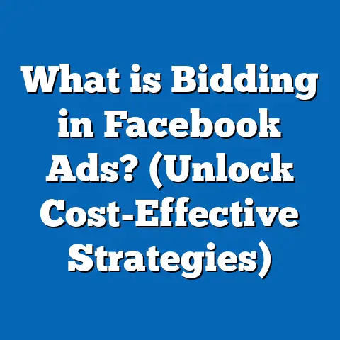 What is Bidding in Facebook Ads? (Unlock Cost-Effective Strategies)
